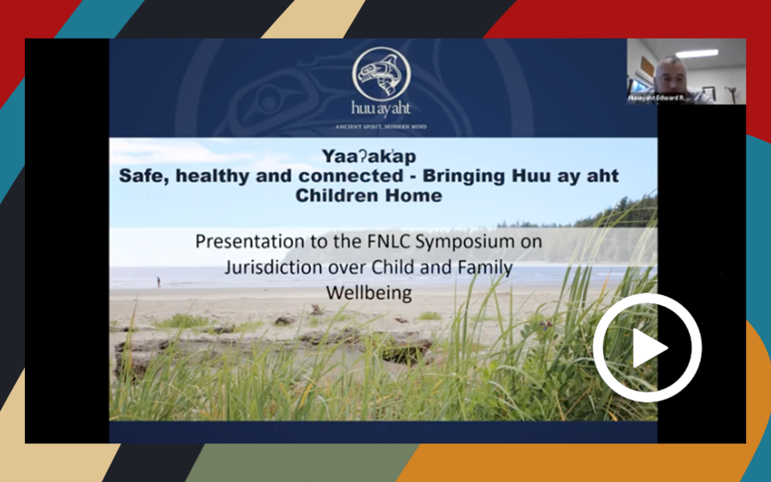 FNLC Child and Family Wellbeing Symposium: Huu-ay-aht First Nation Presentation